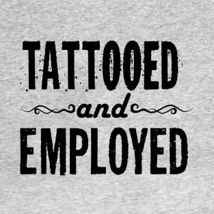 Tattooed and Employed T-Shirt